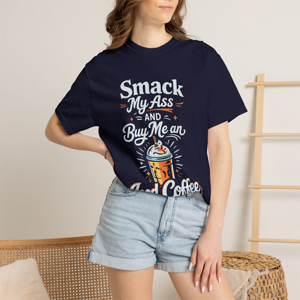 Smack My Ass and Buy Me an Iced Coffee T-Shirt
