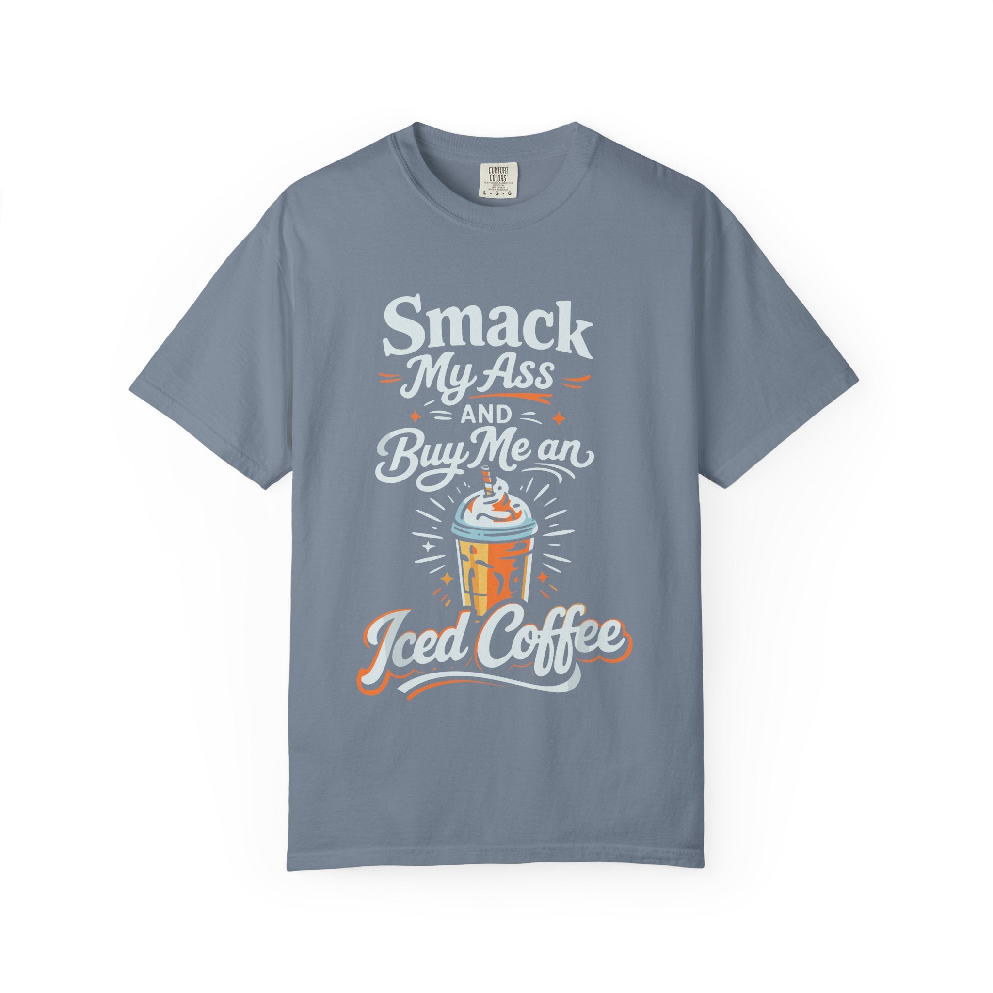 Smack My Ass and Buy Me an Iced Coffee T-Shirt