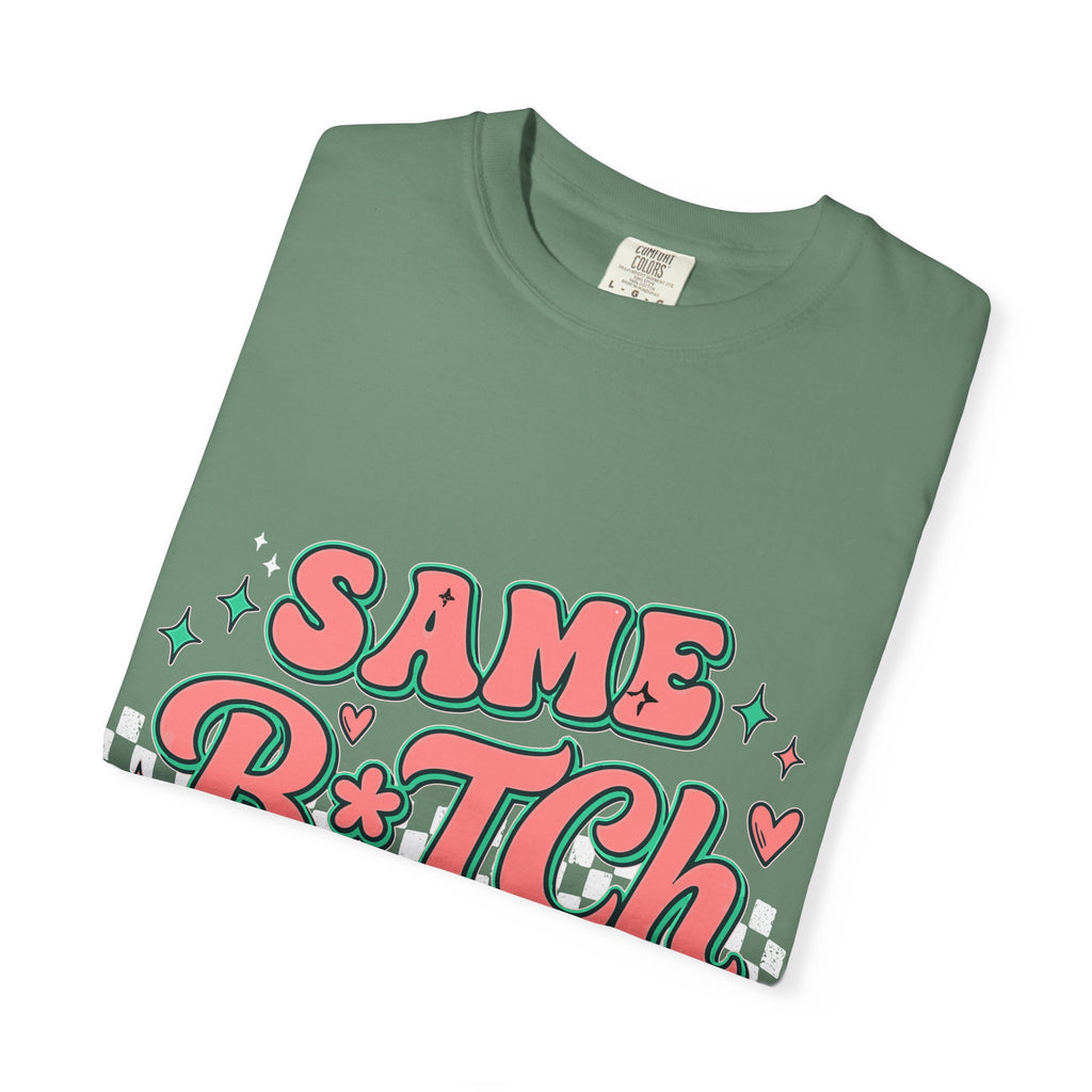 Same B*tch Different Day Still Not Sorry T