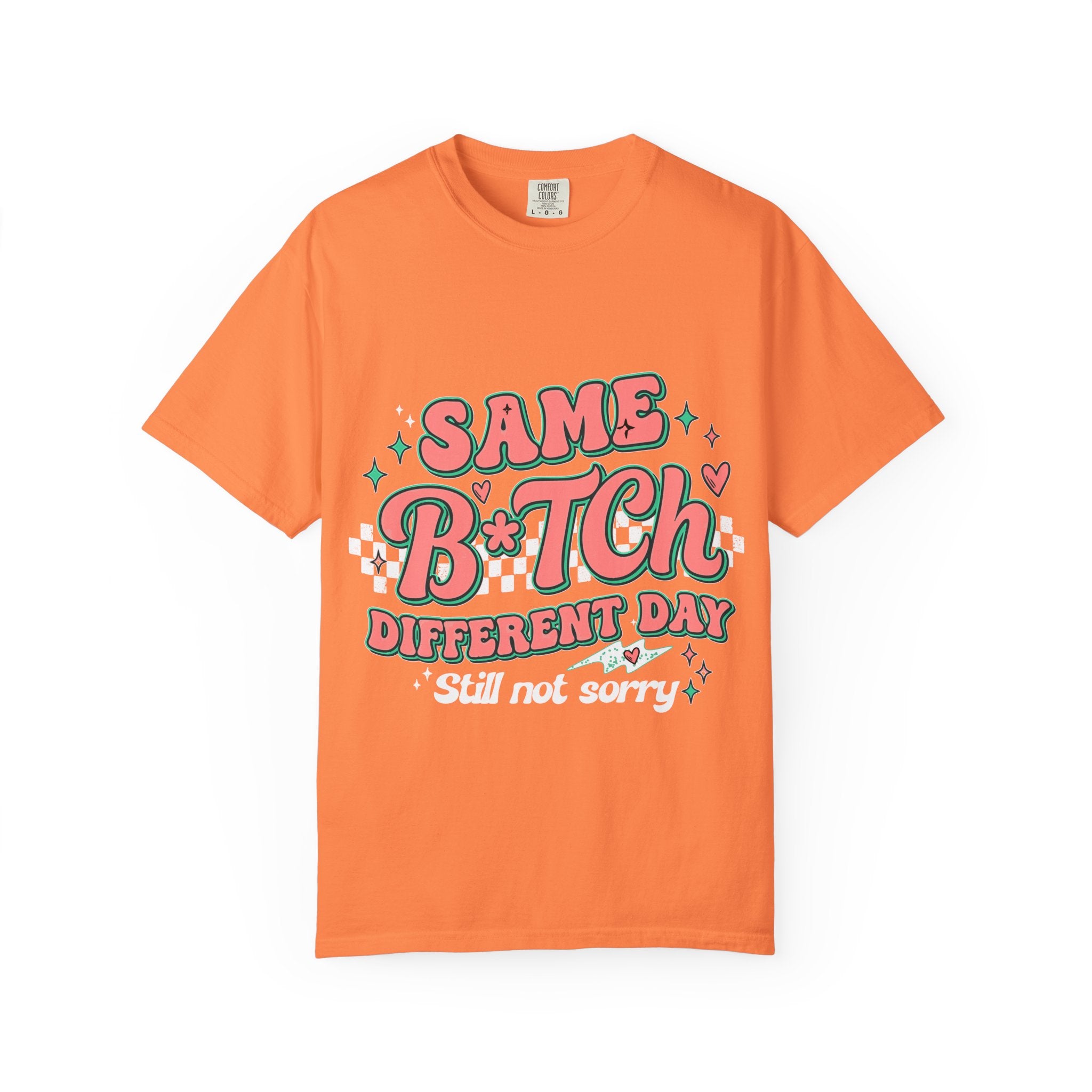 Same B*tch Different Day Still Not Sorry T