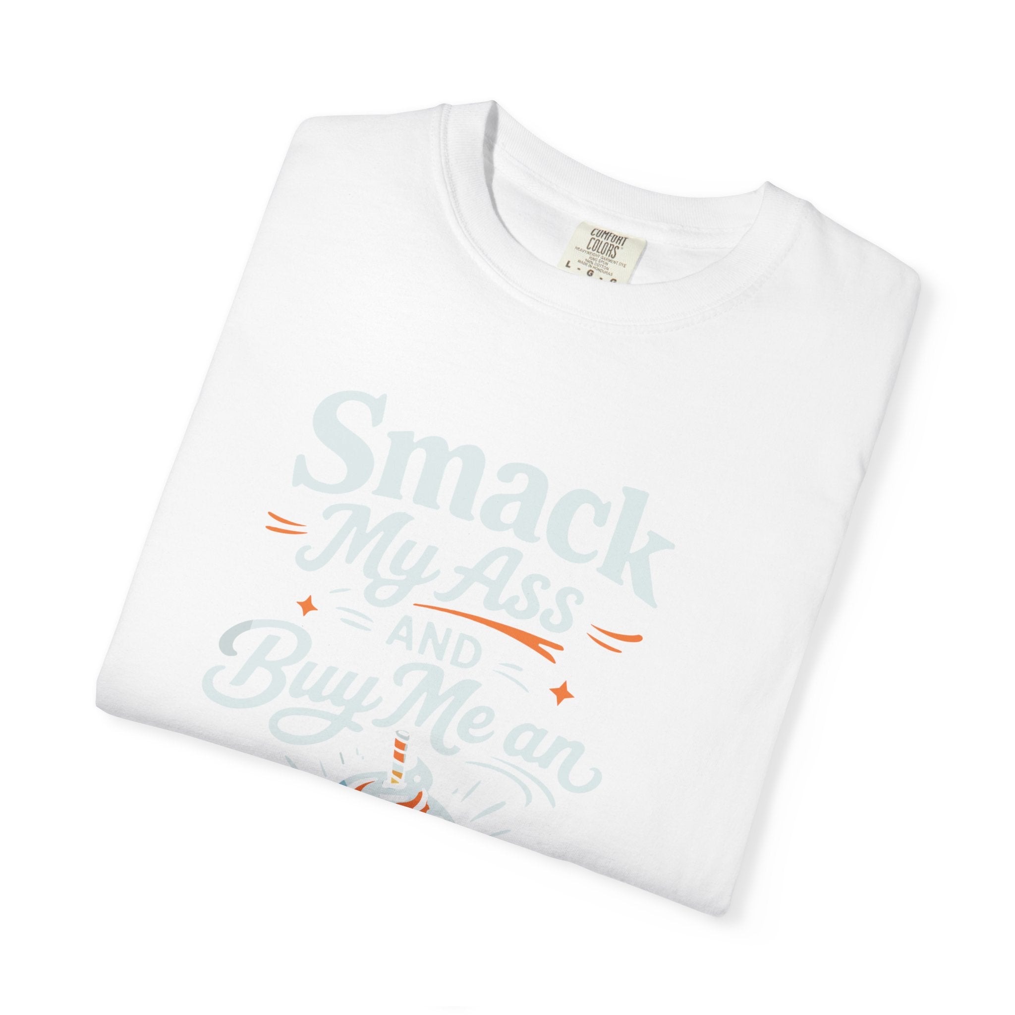 Smack My Ass and Buy Me an Iced Coffee T-Shirt