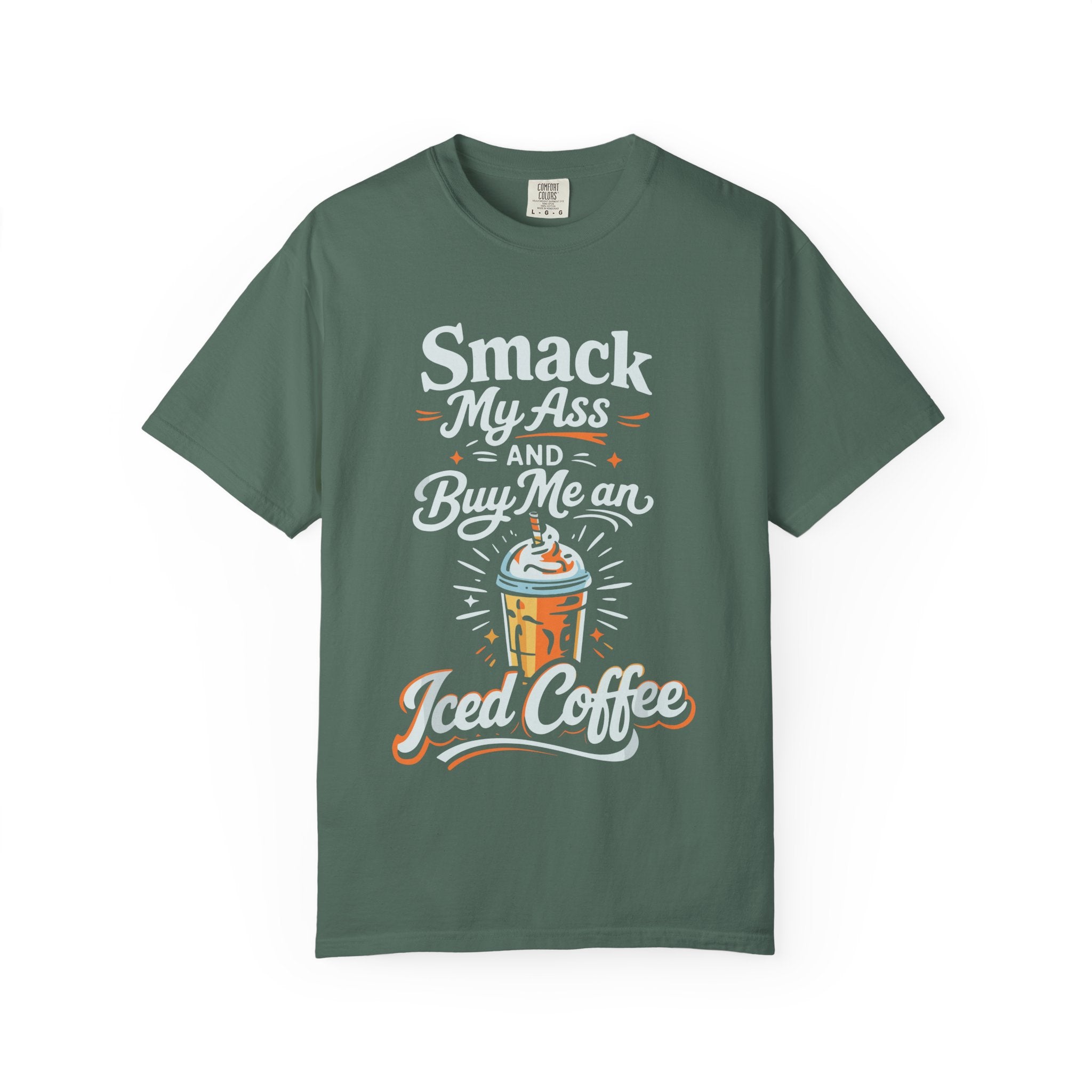 Smack My Ass and Buy Me an Iced Coffee T-Shirt