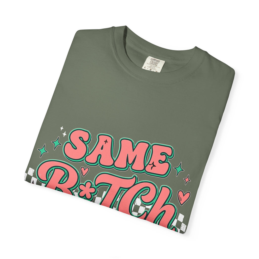 Same B*tch Different Day Still Not Sorry T