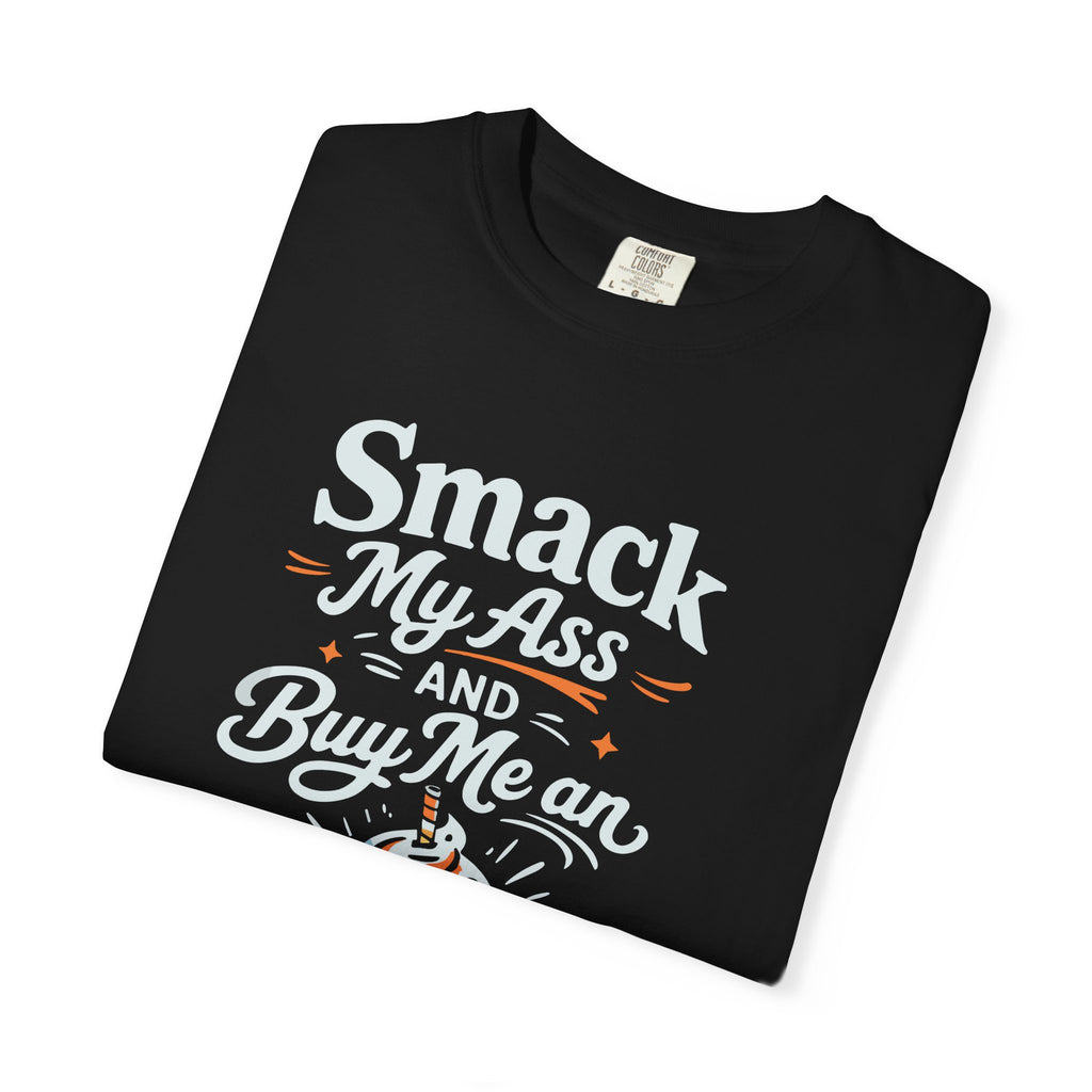 Smack My Ass and Buy Me an Iced Coffee T-Shirt