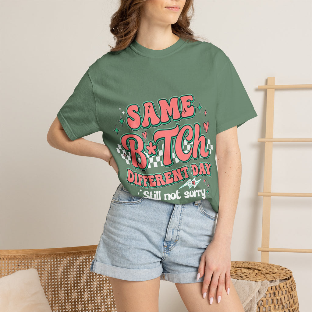 Same B*tch Different Day Still Not Sorry T