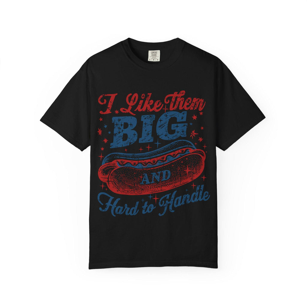 I Like Them Big And Hard To Handle hot dog T-Shirt