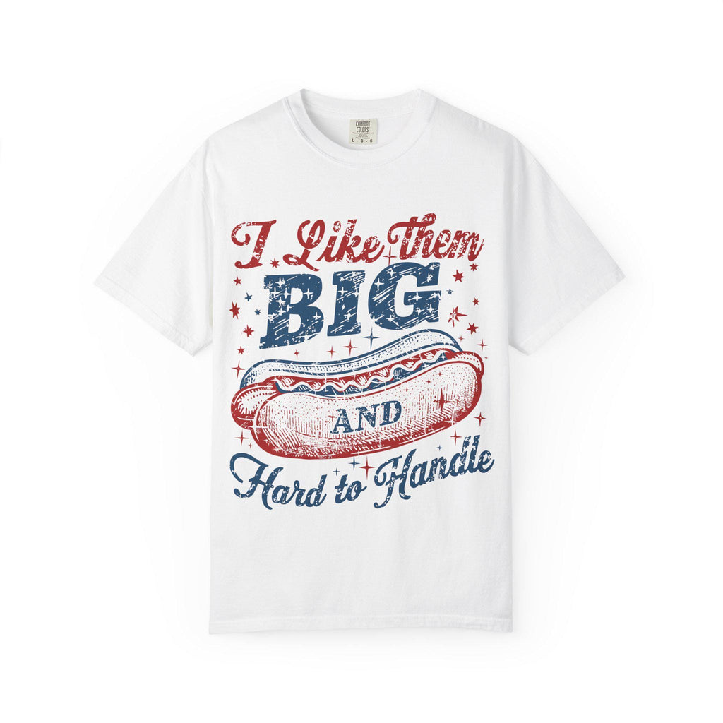 I Like Them Big And Hard To Handle hot dog T-Shirt
