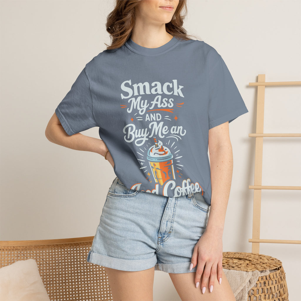 Smack My Ass and Buy Me an Iced Coffee T-Shirt