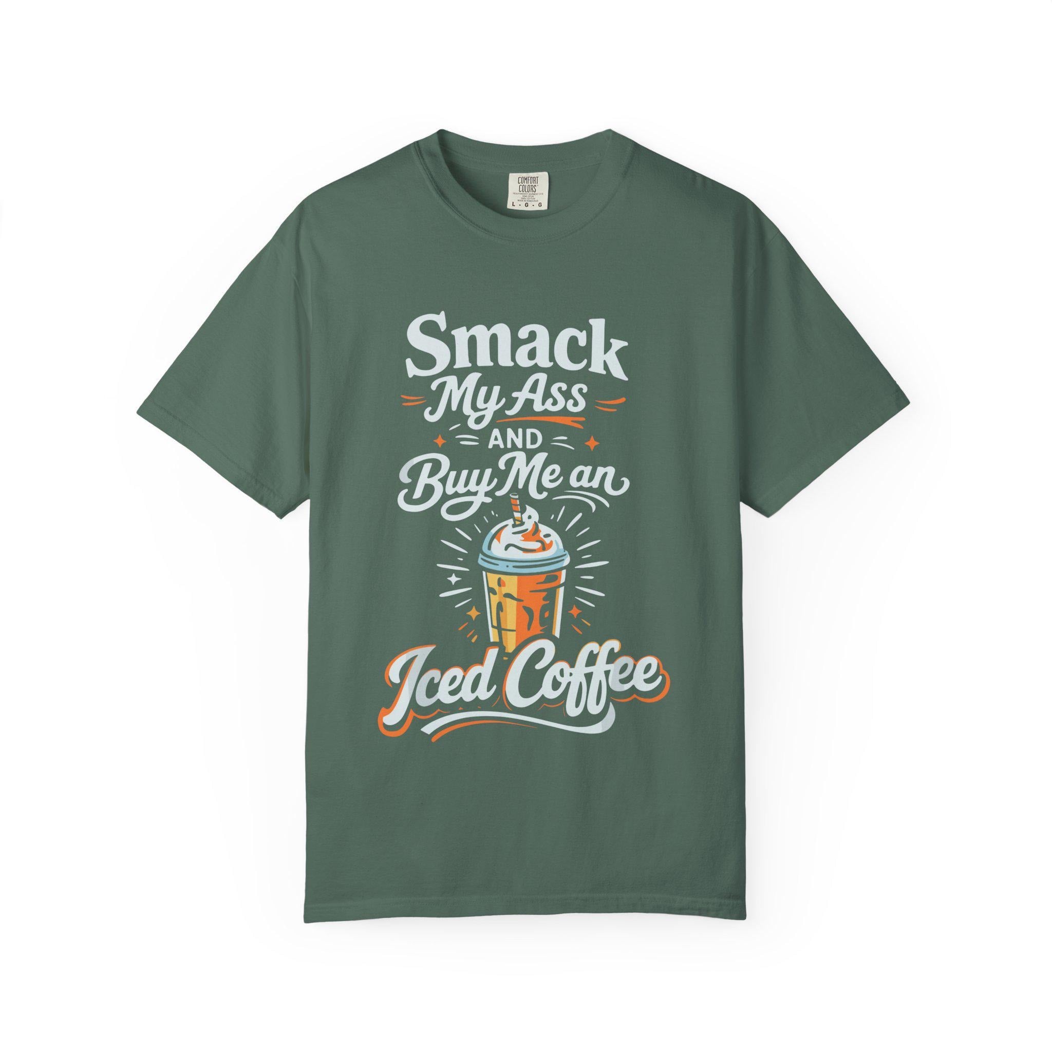 Smack My Ass and Buy Me an Iced Coffee T-Shirt
