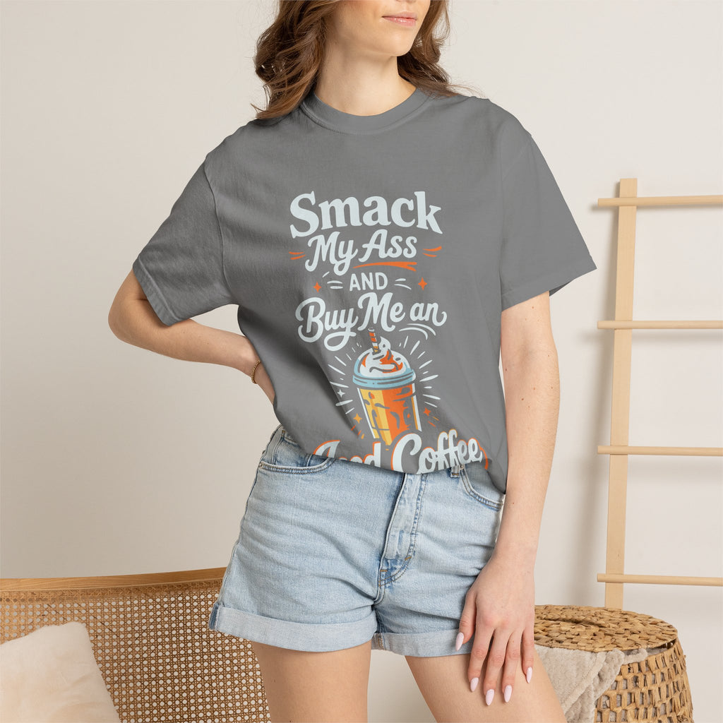 Smack My Ass and Buy Me an Iced Coffee T-Shirt