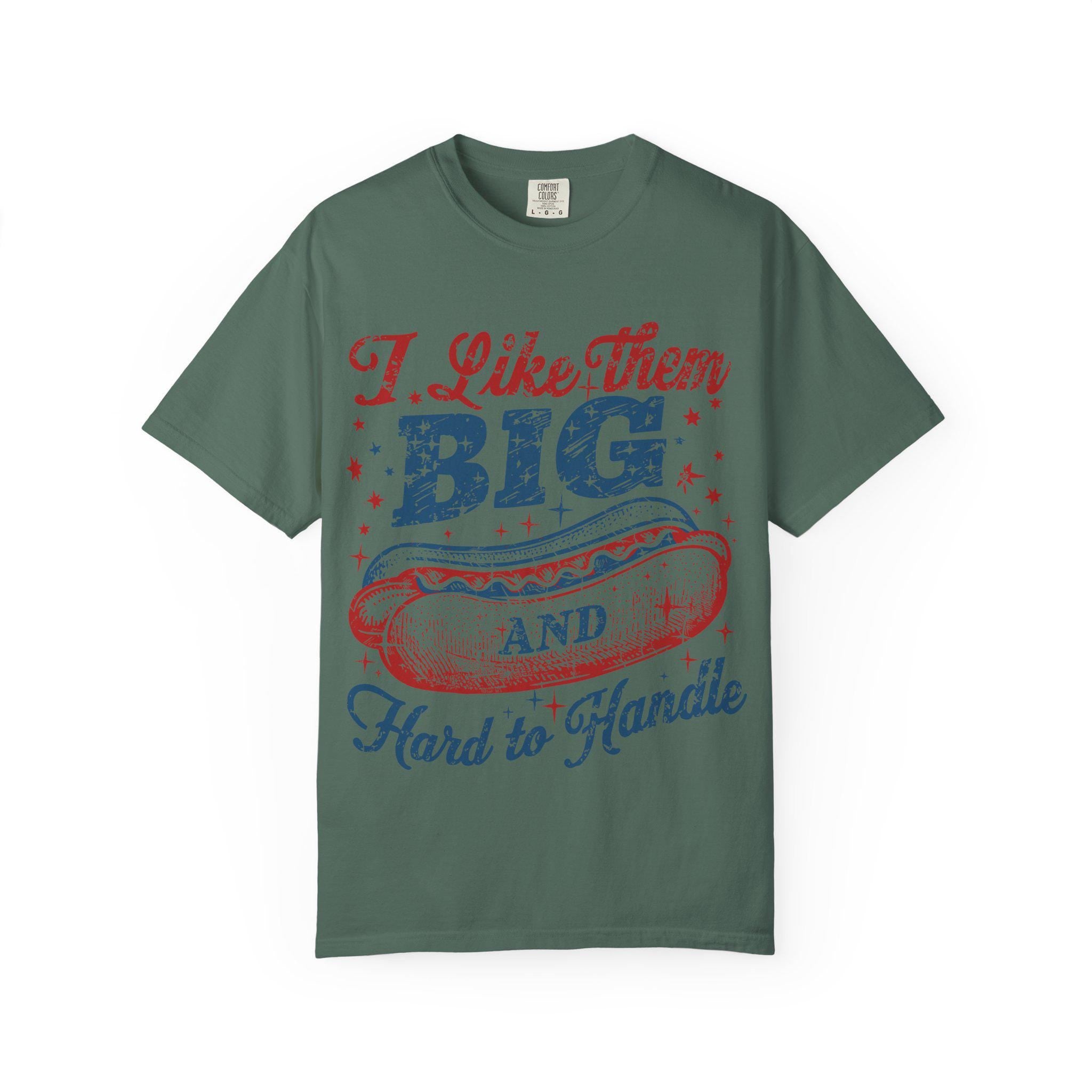 I Like Them Big And Hard To Handle hot dog T-Shirt