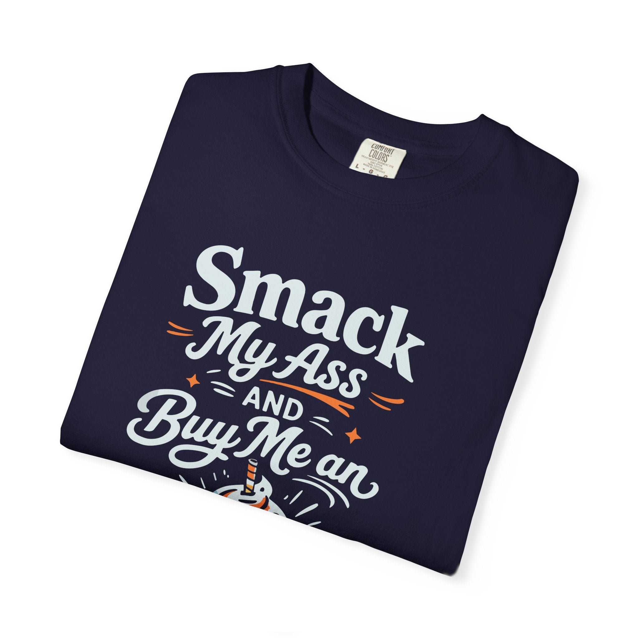 Smack My Ass and Buy Me an Iced Coffee T-Shirt