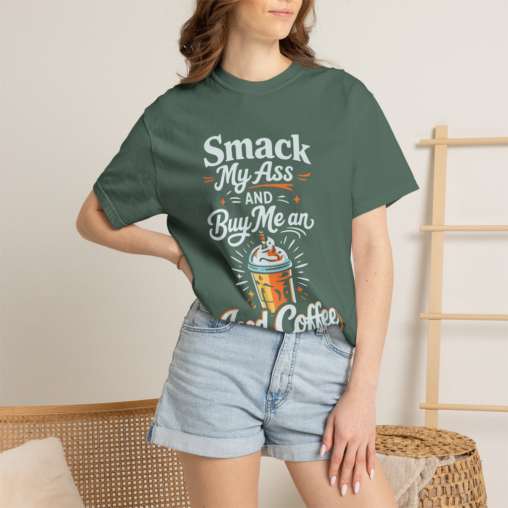 Smack My Ass and Buy Me an Iced Coffee T-Shirt