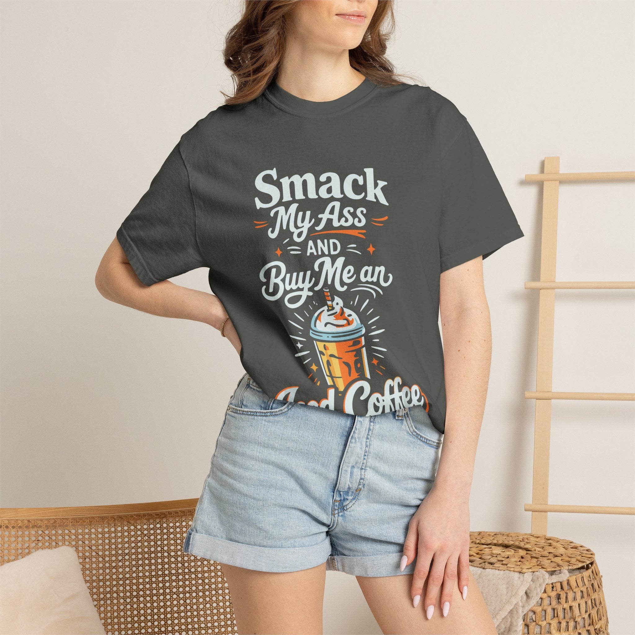 Smack My Ass and Buy Me an Iced Coffee T-Shirt