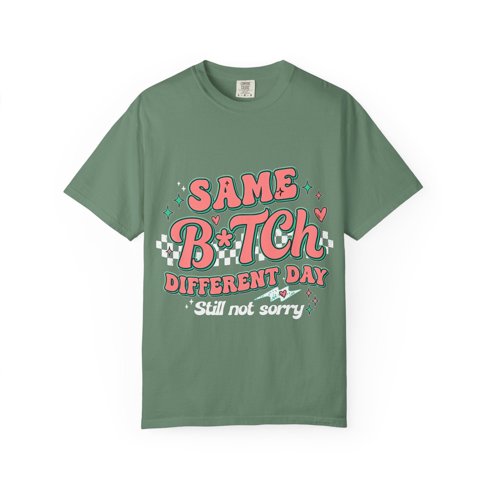 Same B*tch Different Day Still Not Sorry T