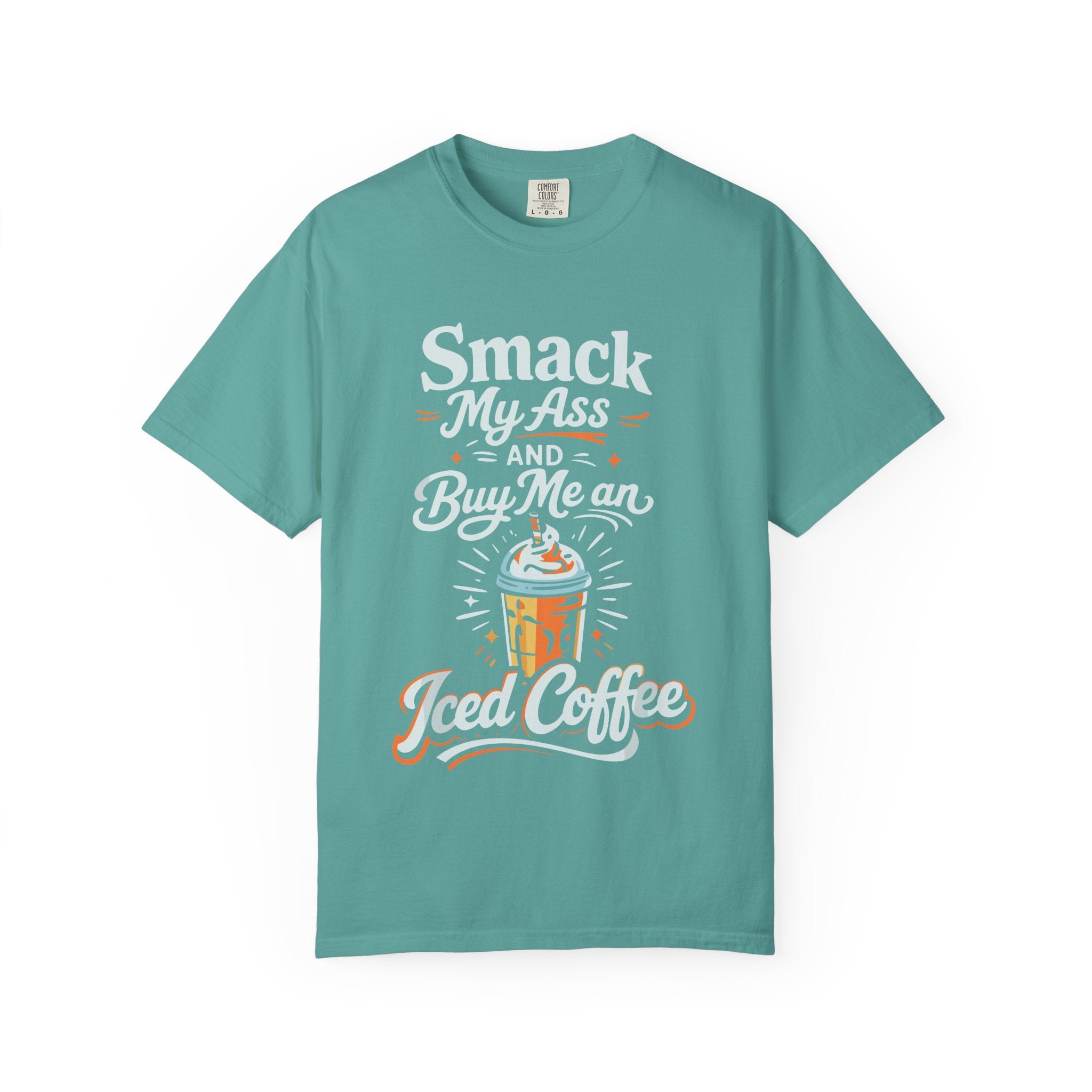 Smack My Ass and Buy Me an Iced Coffee T-Shirt