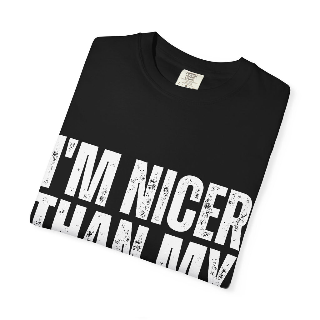 I'm Nicer Than My Face Looks Tee