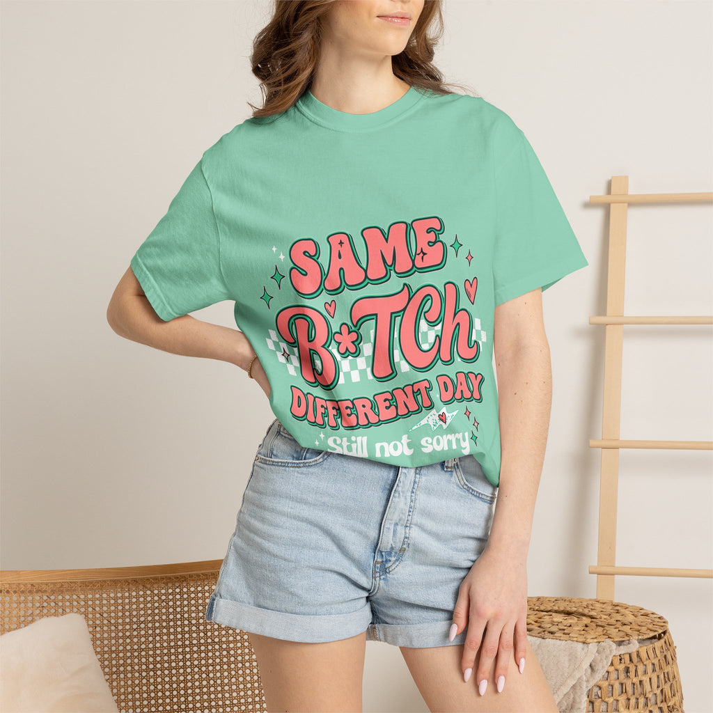 Same B*tch Different Day Still Not Sorry T