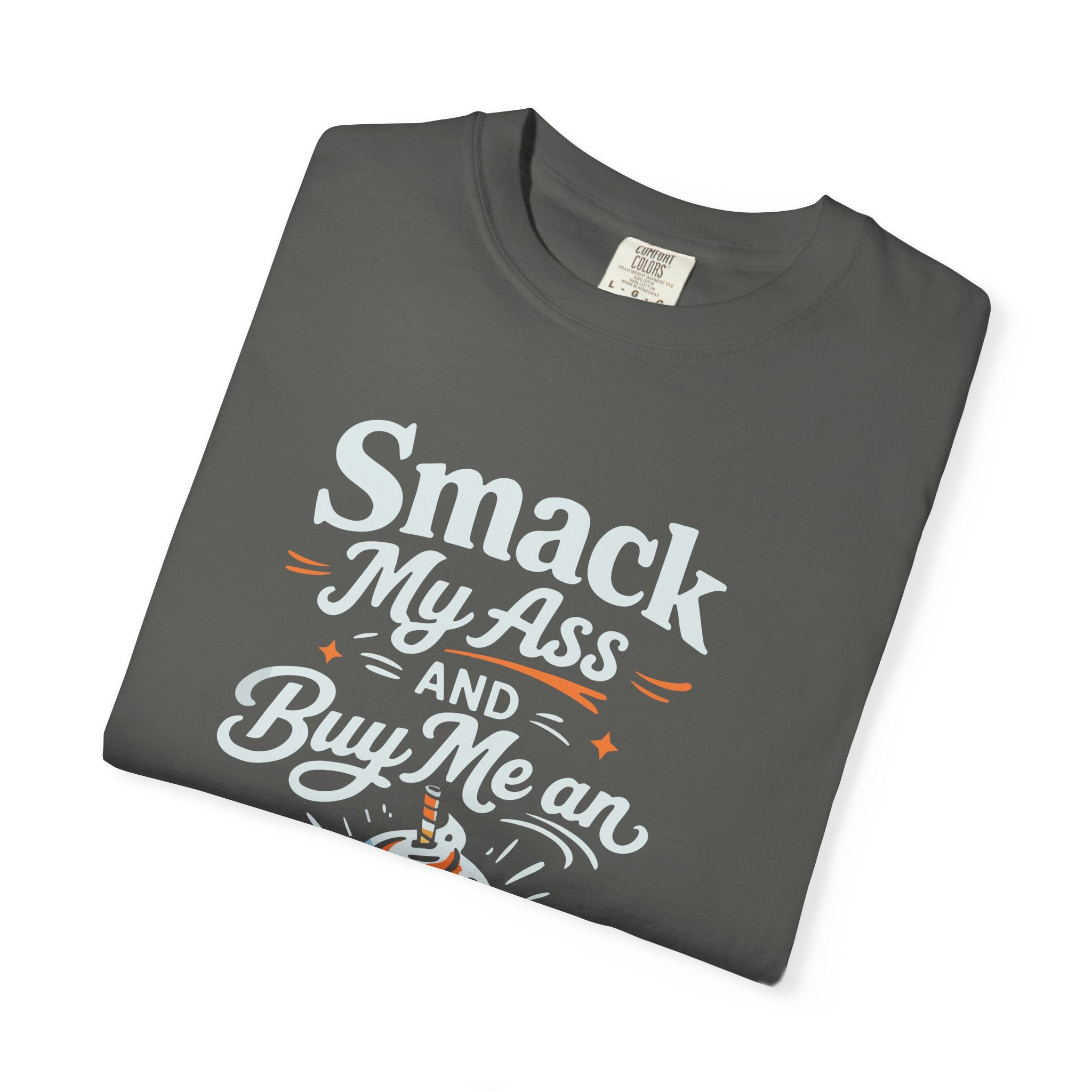 Smack My Ass and Buy Me an Iced Coffee T-Shirt