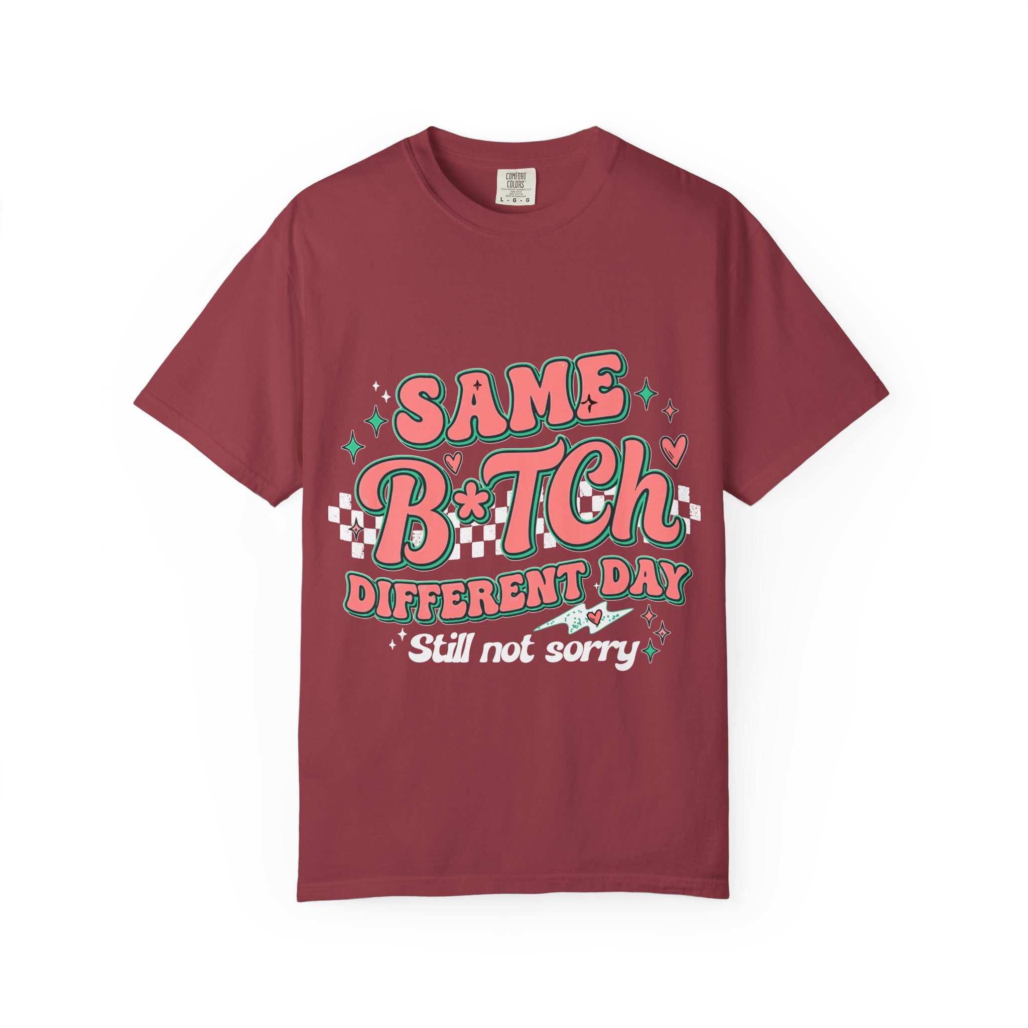 Same B*tch Different Day Still Not Sorry T