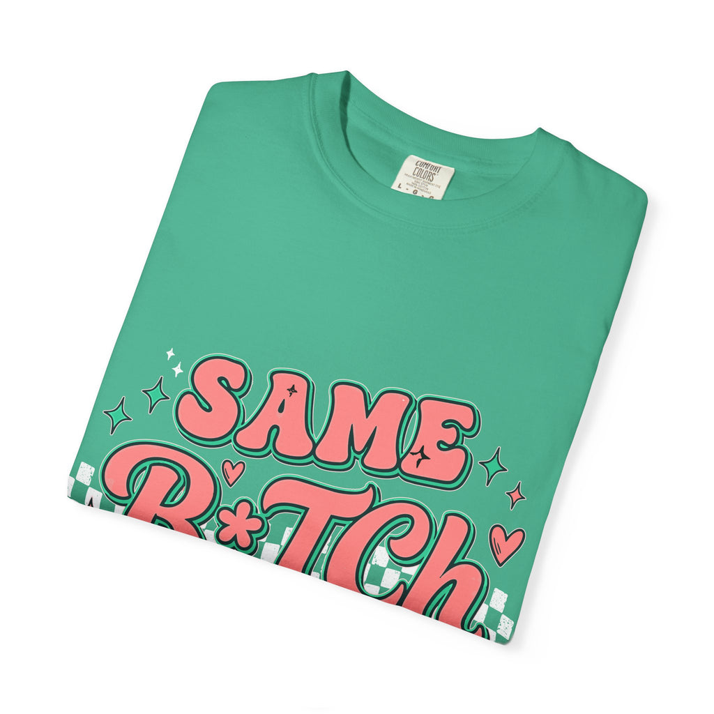 Same B*tch Different Day Still Not Sorry T