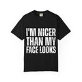 I'm Nicer Than My Face Looks Tee