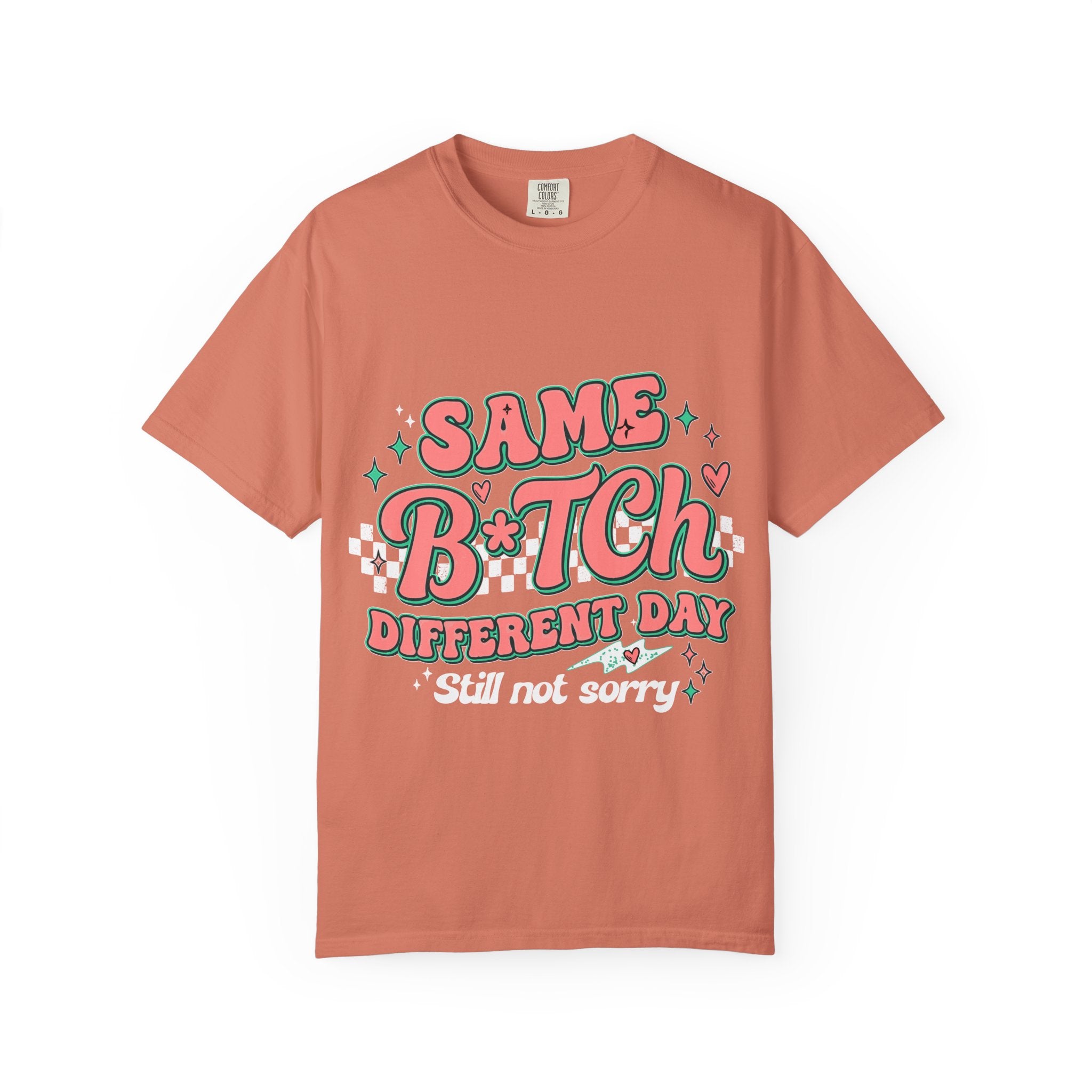 Same B*tch Different Day Still Not Sorry T