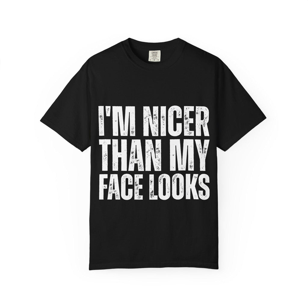 I'm Nicer Than My Face Looks Tee