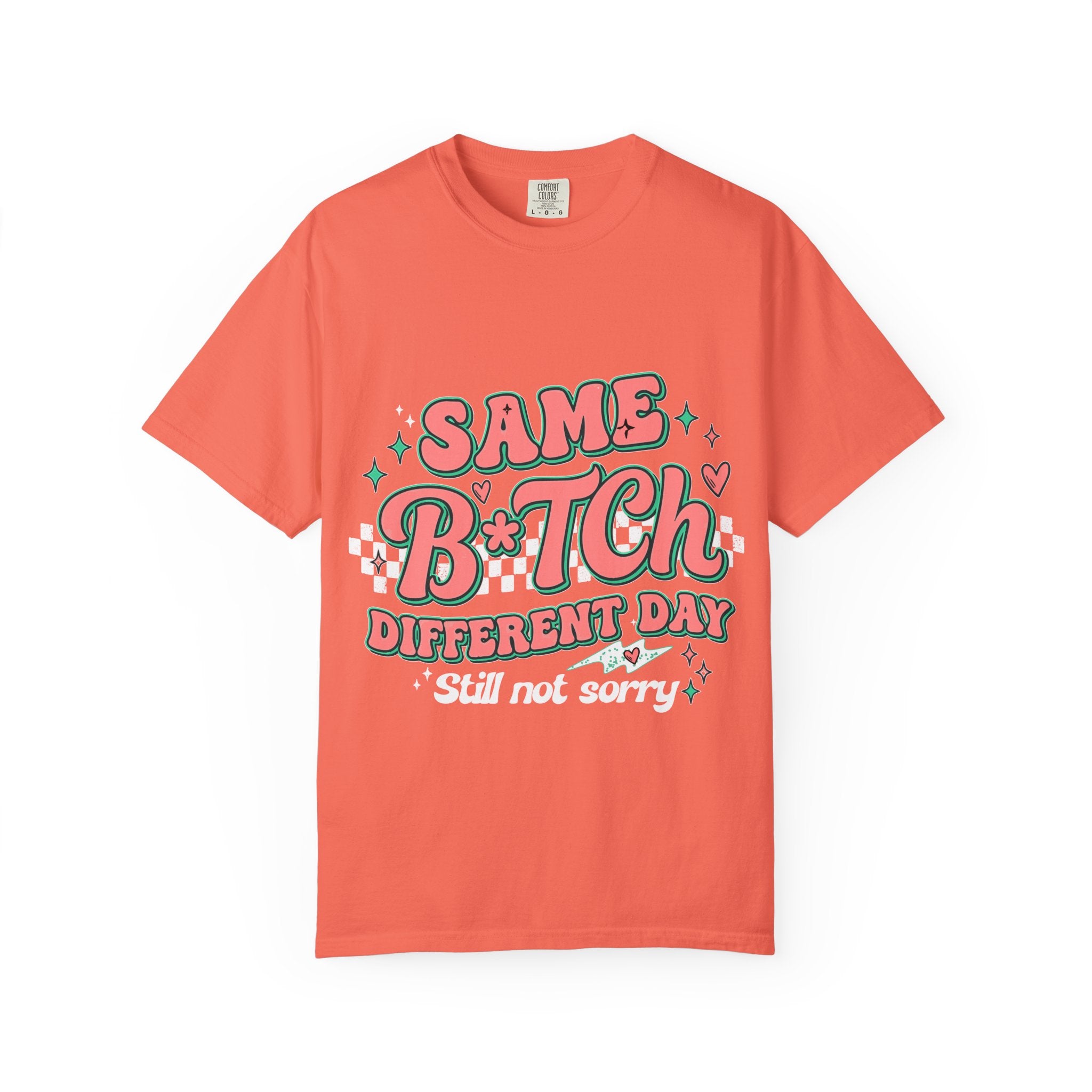 Same B*tch Different Day Still Not Sorry T