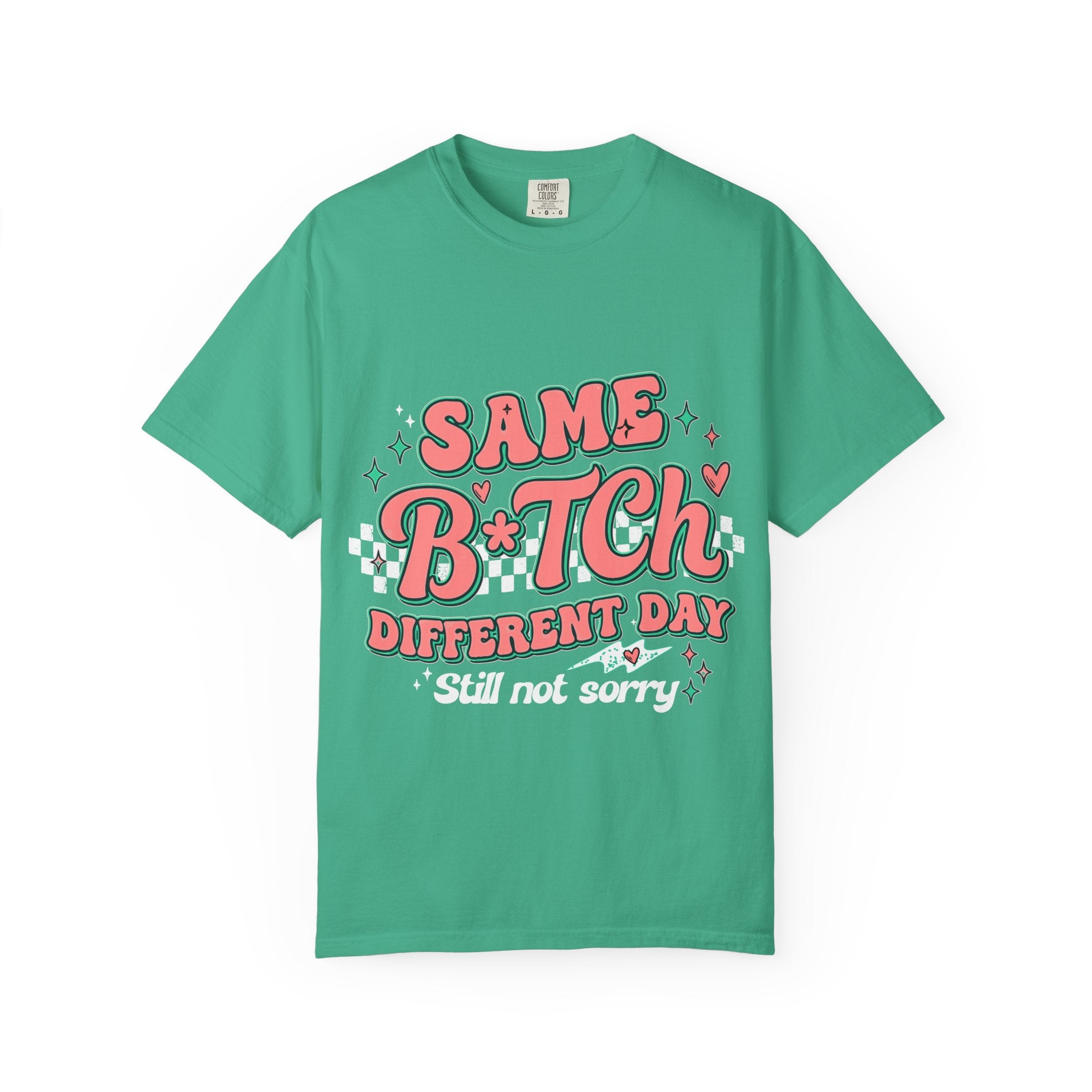 Same B*tch Different Day Still Not Sorry T