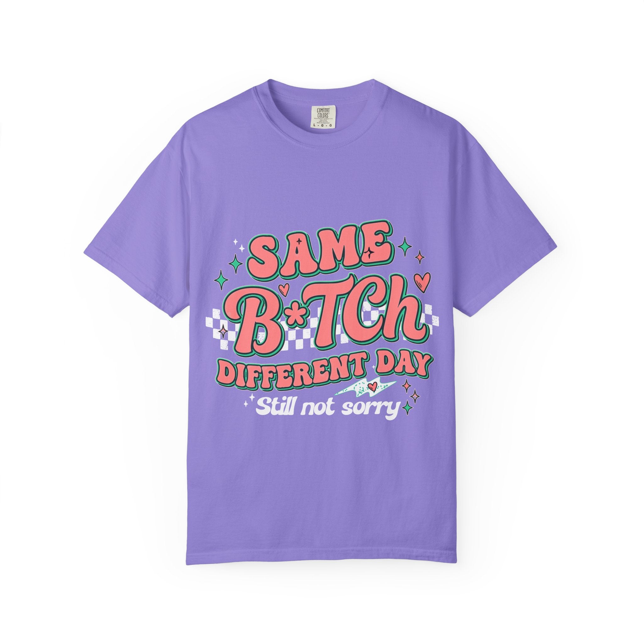 Same B*tch Different Day Still Not Sorry T