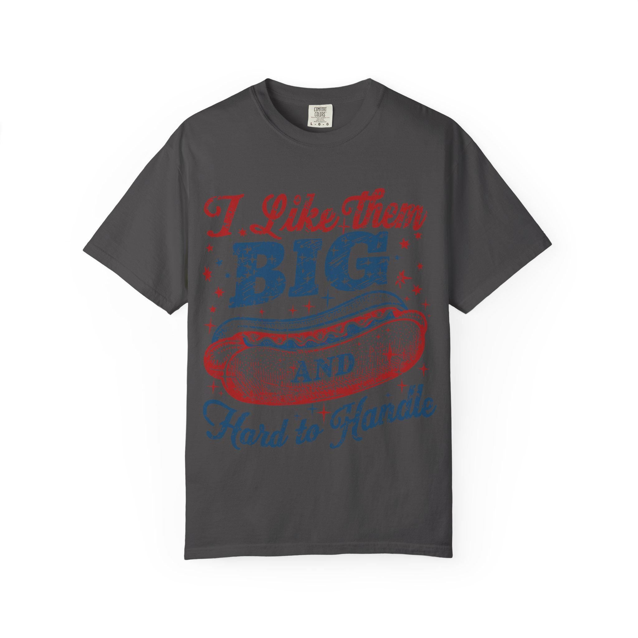 I Like Them Big And Hard To Handle hot dog T-Shirt