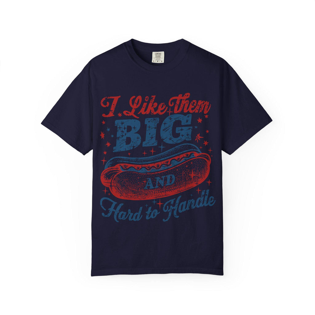I Like Them Big And Hard To Handle hot dog T-Shirt