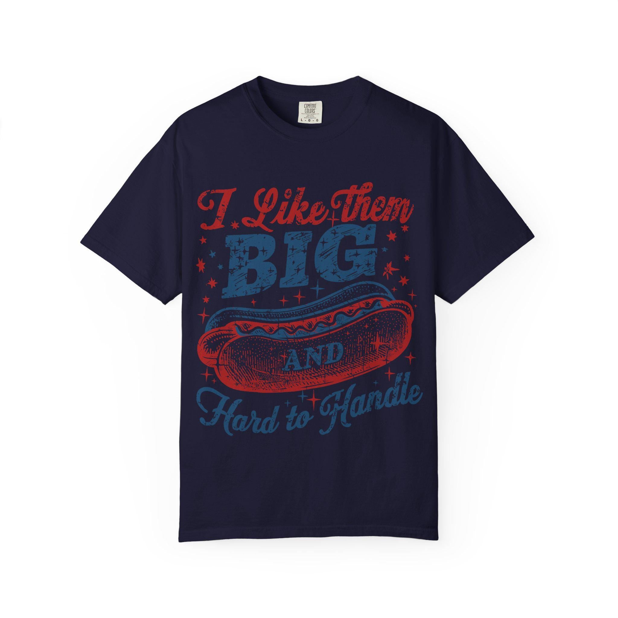 I Like Them Big And Hard To Handle hot dog T-Shirt
